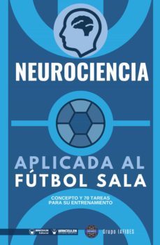 neurociencia aplicada al futbol sala. concepto y 70 tareas para su entrenamiento (ebook)-9788418486364