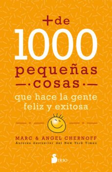 mas de 1000 pequeñas cosas que hace la gente feliz y exitosa-marc chernoff-angel chernoff-9788418531064