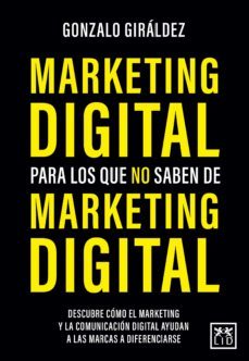 marketing digital para los que no saben de marketing digital-gonzalo giraldez-9788418578564