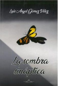 la sombra sináptica-luis angel gomez velez-9788418678264