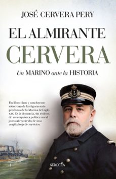 el almirante cervera: un marino ante la historia-9788418757464