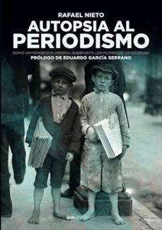 autopsia al periodismo-rafael nieto aliseda-9788418816864