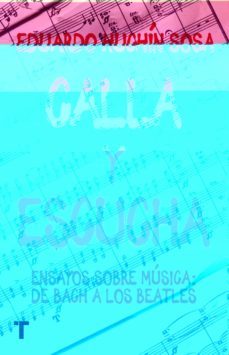 calla y escucha: ensayos sobre musica: de bach a los beatles-eduardo huchin sosa-9788418895364