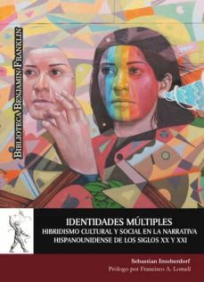 identidades multiples. hibridismo cultural y social en la narrativa hispanounidense de los siglos xx y xxi-sebastian imoberdorf-9788418979064