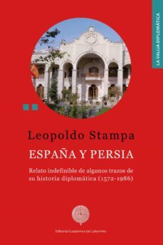 españa y persia: relato indefinible de algunos trazos de su historia diplomatica (1572-1986)-9788418997464