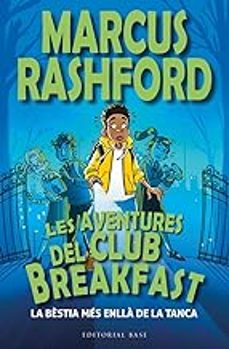 les aventures del club breakfast. la bestia mes enlla de la tanca-marcus rashford-9788419007964