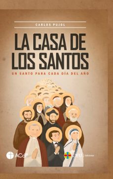 la casa de los santos: un santo para cada dia del año-carlos pujol-9788419111364