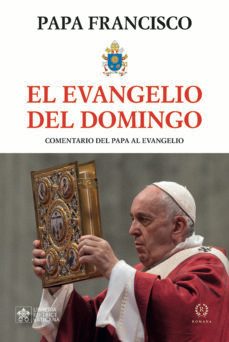 el evangelio del domingo: comentario del papa el evangelio dominical- año a-jorge bergoglio papa francisco-9788419240064
