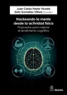 hackeando la mente desde la actividad fisica. propuestas para mejorar el rendimiento cognitivo (ebook)-juan carlos pastor vicedo-sixto gonzalez villora-9788419287564