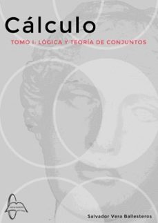 calculo. tomo i: logica y teoria de conjuntos-salvador vera balleteros-9788419299864