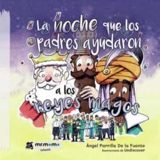 la noche que los padres ayudaron a los reyes magos-angel parrilla de la fuente-9788419443564