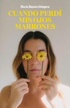 cuando perdi mis ojos marrones-marta bustos gongora-9788419466464