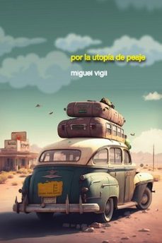 por la utopia de peaje (ebook)-miguel vigil-9788410051294