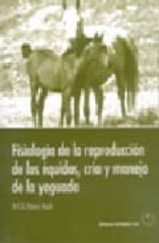 fisiologia de la reproduccion de los equidos, cria y manejo de la yeguada-m.c.g. davies morel-9788420010564