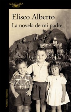 la novela de mi padre-eliseo alberto-9788420432564