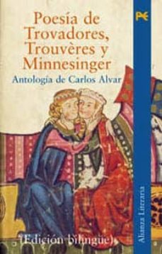 poesia de trovadores, trouvieres y minnesinger: de principios del siglo xii a fines del siglo xiii (bilingue)-9788420632964