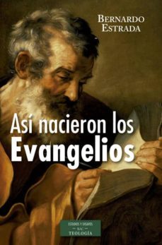 asi nacieron los evangelios-bernardo estrada-9788422019664