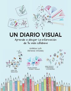 un diario visual. aprende a dibujar la informacion de tu vida cot idiana-giorgia lupi-stefanie posavec-9788425232664