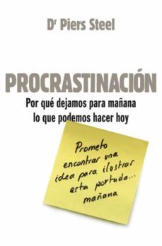 procrastinacion: por que dejamos para mañana lo que podemos hacer hoy-9788425343964
