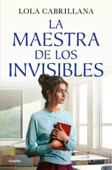 la maestra de los invisibles-lola cabrillana-9788425372964
