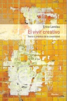 el vivir creativo: teoria y practica de la creatividad-erika landau-9788425415364