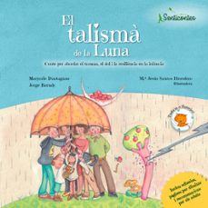 senticontes: el talisma de la luna (cat): conte per abordar el trauma, el dol i la resiliencia en la infancia (ed. sentir)-9788426726964
