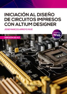 iniciacion al diseño de circuitos impresos con altium designer-jose marcos arroyo ruiz-9788426735164