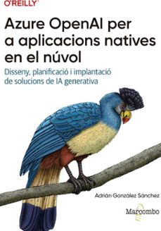 azure openai per a aplicacions natives al nuvol (ebook)-adrian gonzalez sanchez-9788426741264