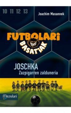 futbolari basatiak 9: joschka zazpigarren zalduneria-joachim masannek-9788427133464