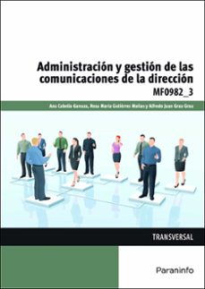 (mf0982_3) administracion y gestion de las comunicaciones de la direccion-ana cabello ganuza-rosa gutierrez mañas-9788428397964