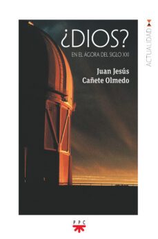 ¿dios? en el agora del siglo xxi-juan jesus cañete olmedo-9788428838764