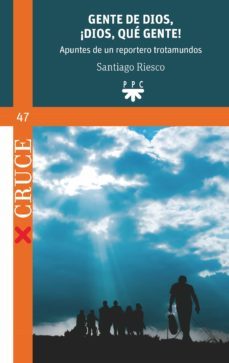 gente de dios, ¡dios, que gente!-santiago riesco perez-9788428839464