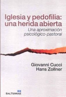 iglesia y pedofilia: una herida abierta. una aproximacion psicolo gico-pastoral-giovanni cucci-9788429319064