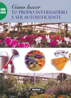como hacer tu propio invernadero y ser aotosuficiente-9788430598564
