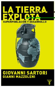 la tierra explota: superpoblacion y desarrollo-giovanni sartori-gianni mazzoleni-9788430605064