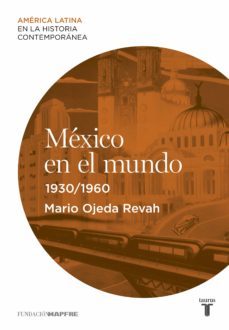 méxico en el mundo (1930-1960) (ebook)-alicia hernandez chavez-9788430611164