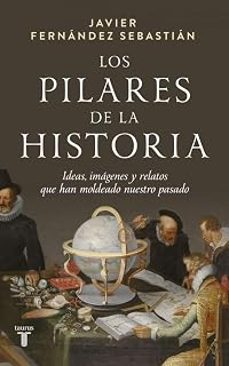 los pilares de la historia-javier fernandez sebastian-9788430629664