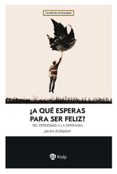 ¿a que esperas para ser feliz? (ebook)-javier schlatter-9788432172564