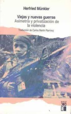 viejas y nuevas guerras: asimetria y privatizacion de la violenci a-herfried munkler-9788432311864