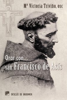orar con san francisco de asis (hablar con jesus)-mª victoria triviño monrabal-9788433023964