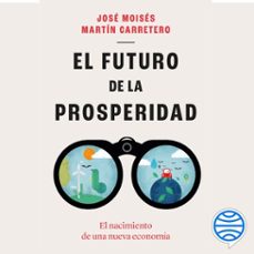 el futuro de la prosperidad (audiolibro)-jose moises martin carretero-9788434438064