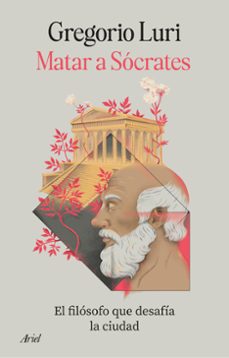 matar a socrates-gregorio luri-9788434440364