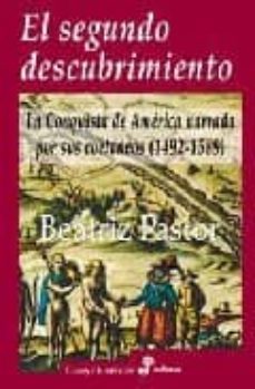 el segundo descubrimiento: la conquista de america narrada por su s coetaneos (1492-1589)-9788435026864