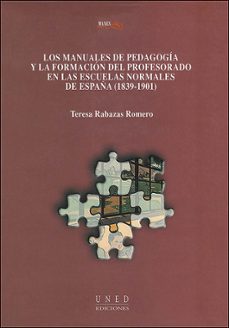 los manuales de pedagogia y la formacion del profesorado en las e scuelas normales de españa (1839-1901)-9788436241464