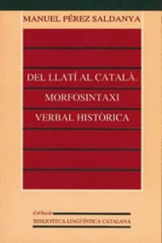 del llati al catala: morfosintaxi verbal historica-manuel perez saldanya-9788437033464