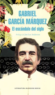 el escándalo del siglo-gabriel garcia marquez-9788439734864