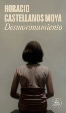 desmoronamiento (ebook)-horacio castellanos moya-9788439739364