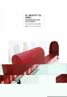 el objeto y el aura: desorden visual del arte moderno-juan antonio ramirez-9788446029564