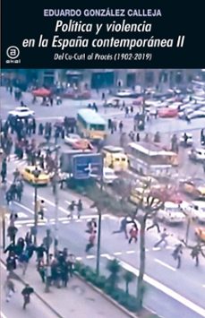 politica y violencia en la españa contemporanea ii-eduardo gonzalez calleja-9788446054764