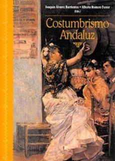 costumbrismo andaluz-joaquin alvarez barrientos-alberto romero ferrer-9788447203864